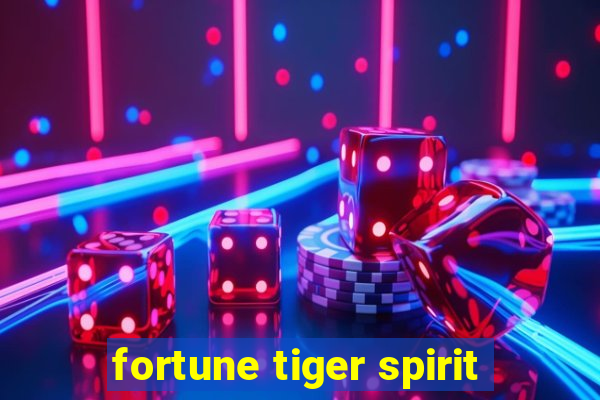 fortune tiger spirit